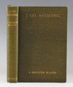 Blaikie, J. Brunton - 'I Go A-Fishing', 1928 hardback first edition, printed by Edward Arnold &