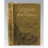 Burgess, J. T. - Angling and how to Angle, a practical guide to bait-fishing, trolling, spinning and