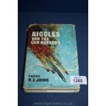 A ''Biggles and the Gun Runners'' first edition Book by W.E.