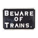 "Beware of Trains" cast alloy sign, 34cm x 51cm For a condition report on this lot visit www.