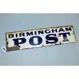 A WALL MOUNTED ENAMEL SIGN BIRMINGHAM POST, blue lettering on white background, some damage, wear,