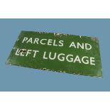 A vintage enamel green and white British Railway Parcels And Left Luggage sign, 31cm by 61cm