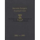 BERWICK RANGERS Magnificent hard backed book, Berwick Rangers Football Club, The Borderers 1881-1981