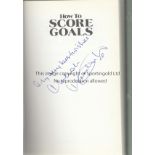 MALCOLM MacDONALD AUTOGRAPHS Book with dust wrapper, How To Score Goals signed inside by MacDonald