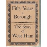 WEST HAM Soft back book, Fifty Years a Borough - The Story of West Ham 1886 - 1936 with small