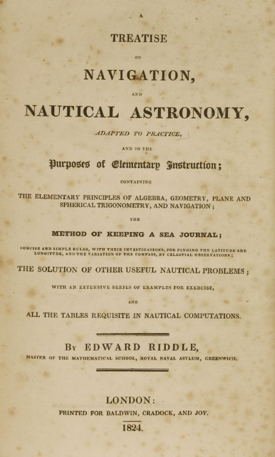 NAVAL: 1- Riddle, Edward: A Treatise on Navigation and Nautical Astronomy. For Baldwin, Cradock & - Image 2 of 4