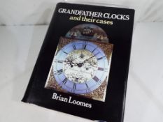 Grandfather Clocks and their Cases - a good hard back standard reference book by Brian Loomes,