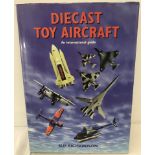 Diecast Toy Aircraft - An International Guide. Hardback book by Sue Richardson.