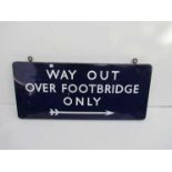 A B.R (E) double sided enamel Station sign "WAY OUT OVER FOOTBRIDGE ONLY", with arrow pointing