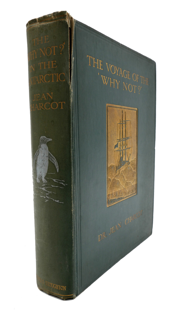 Charcot, Dr John, Walsh, Philip (translator). The Voyage of the 'Why Not?': The 'Porquois Pas?' in