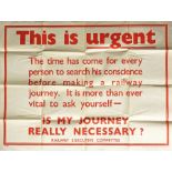 WW2 POSTER published by the Railway Executive Committee 'This is urgent....is my journey really