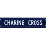 London Underground enamel STATION INDICATOR PLATE 'Charing Cross'. This is the type once common on