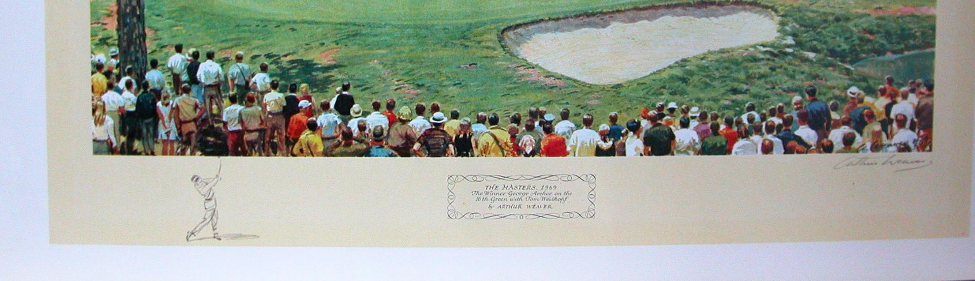 Arthur Weaver Signed print “The winner, George Archer 16th green with Tom Weiskopf.” Masters 1969 - Image 3 of 3