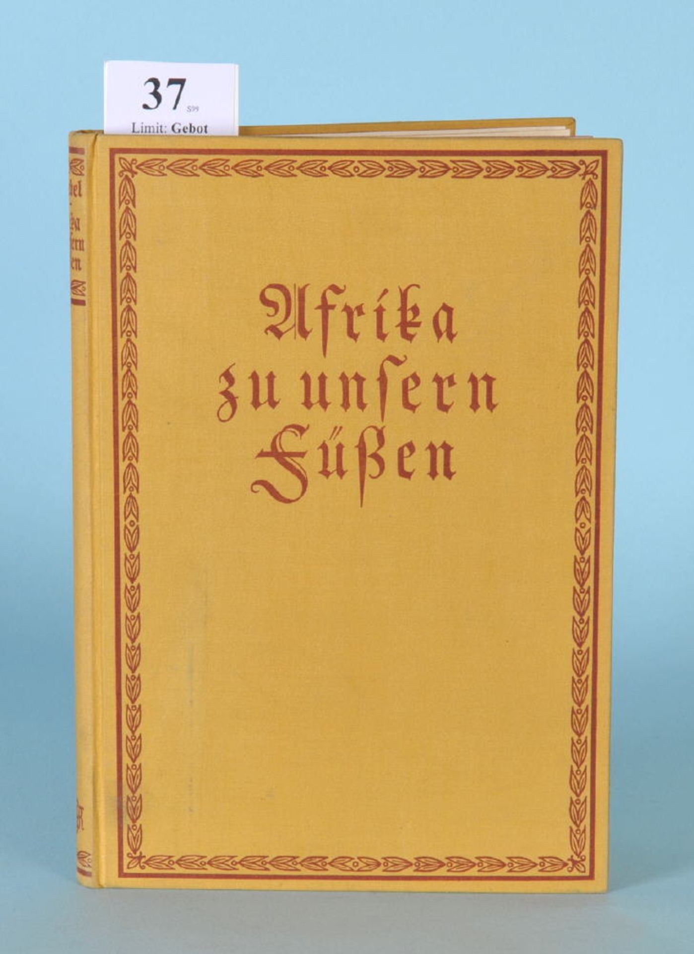 Goebel, J. "Afrika zu unsern Füßen - Lettow-Vorbeck entgegen...""...und andere geheimnisvolle