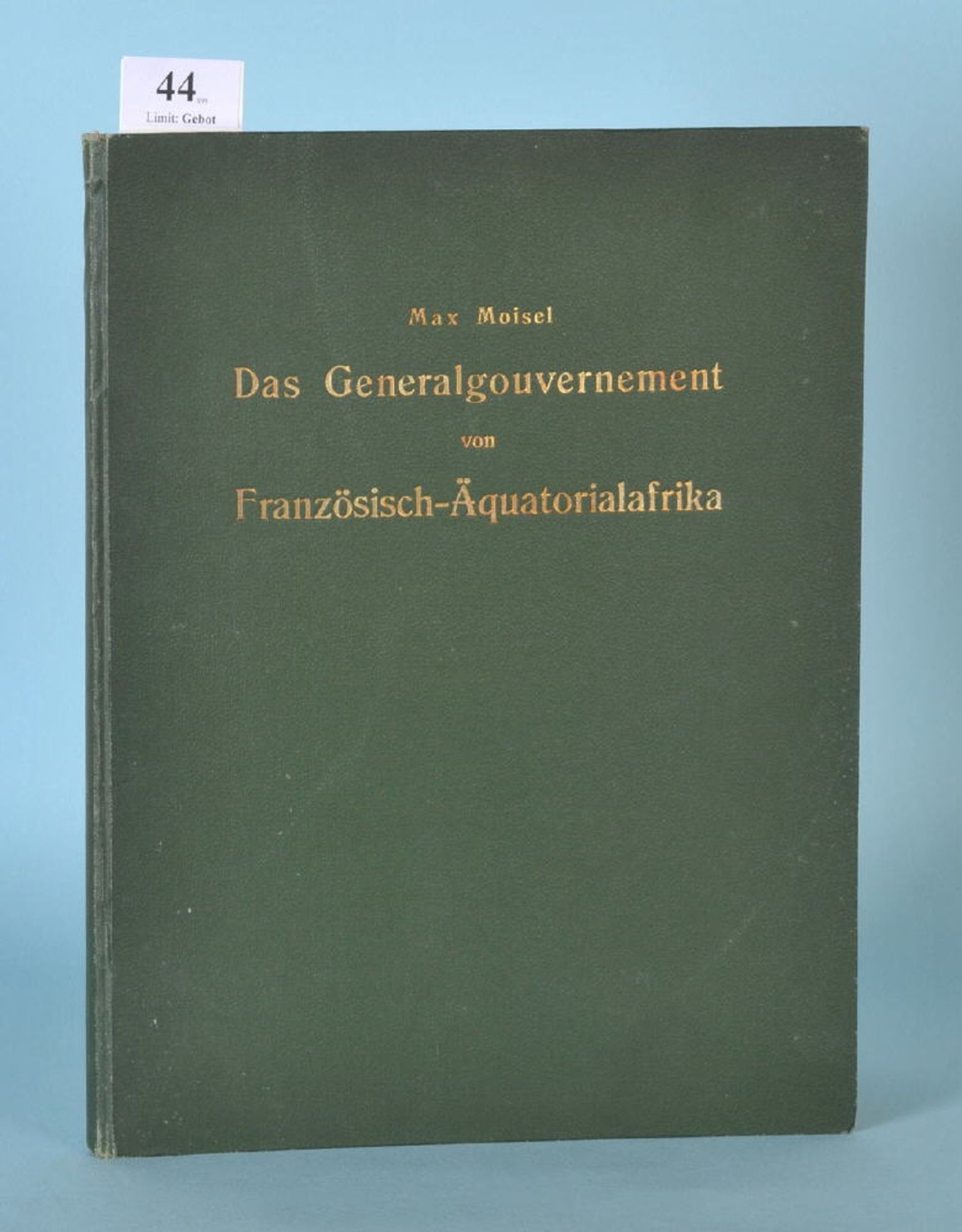 Moisel, Max "Das Generalgouvernement von...""...Französisch-Äquatorialafrika", 9 Falttafeln u. 1