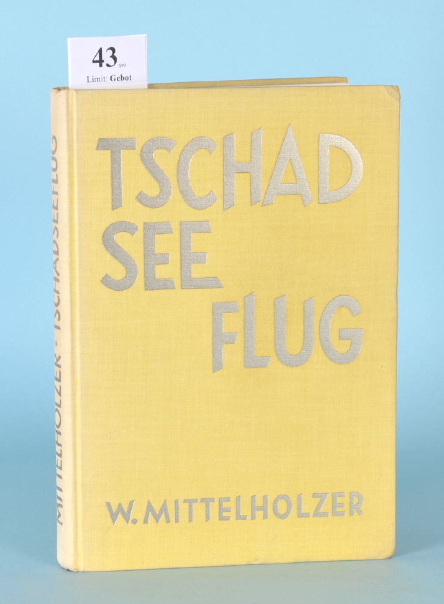 Mittelholzer, Walter "Tschadseeflug"128 Texts., 143 Abb. u. 1 Karte, Vlg. Schweizer Aero-Revue,