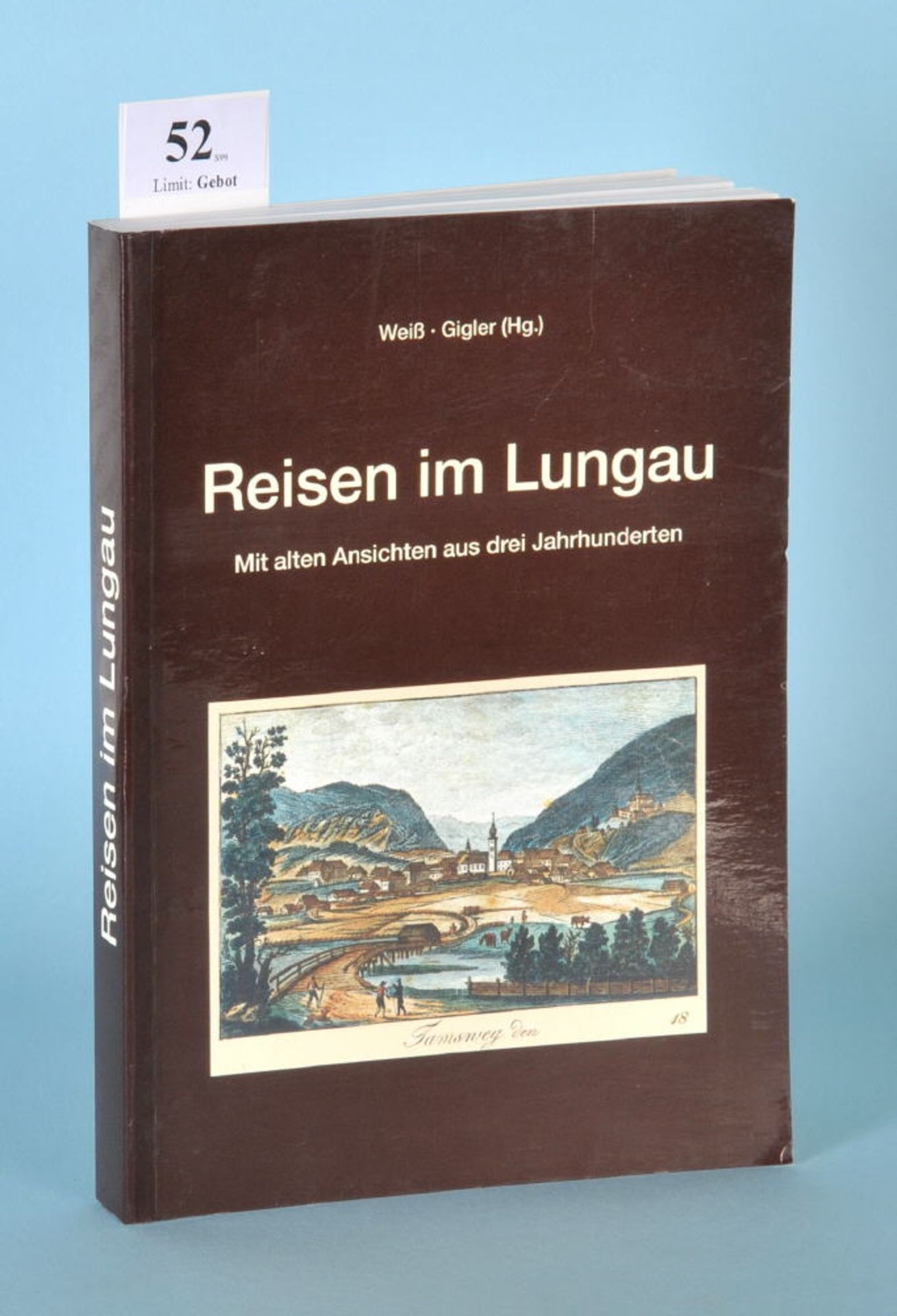 Weiß, A. u. Gigler, C. "Reisen im Lungau - Mit alten...""...Ansichten aus drei Jahrhunderten (