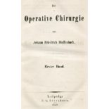 Dieffenbach,J.F.Die operative Chirurgie. 2 Bde. Lpz., Brockhaus 1845-48. XXVI, 856 S., 1 Bl.;