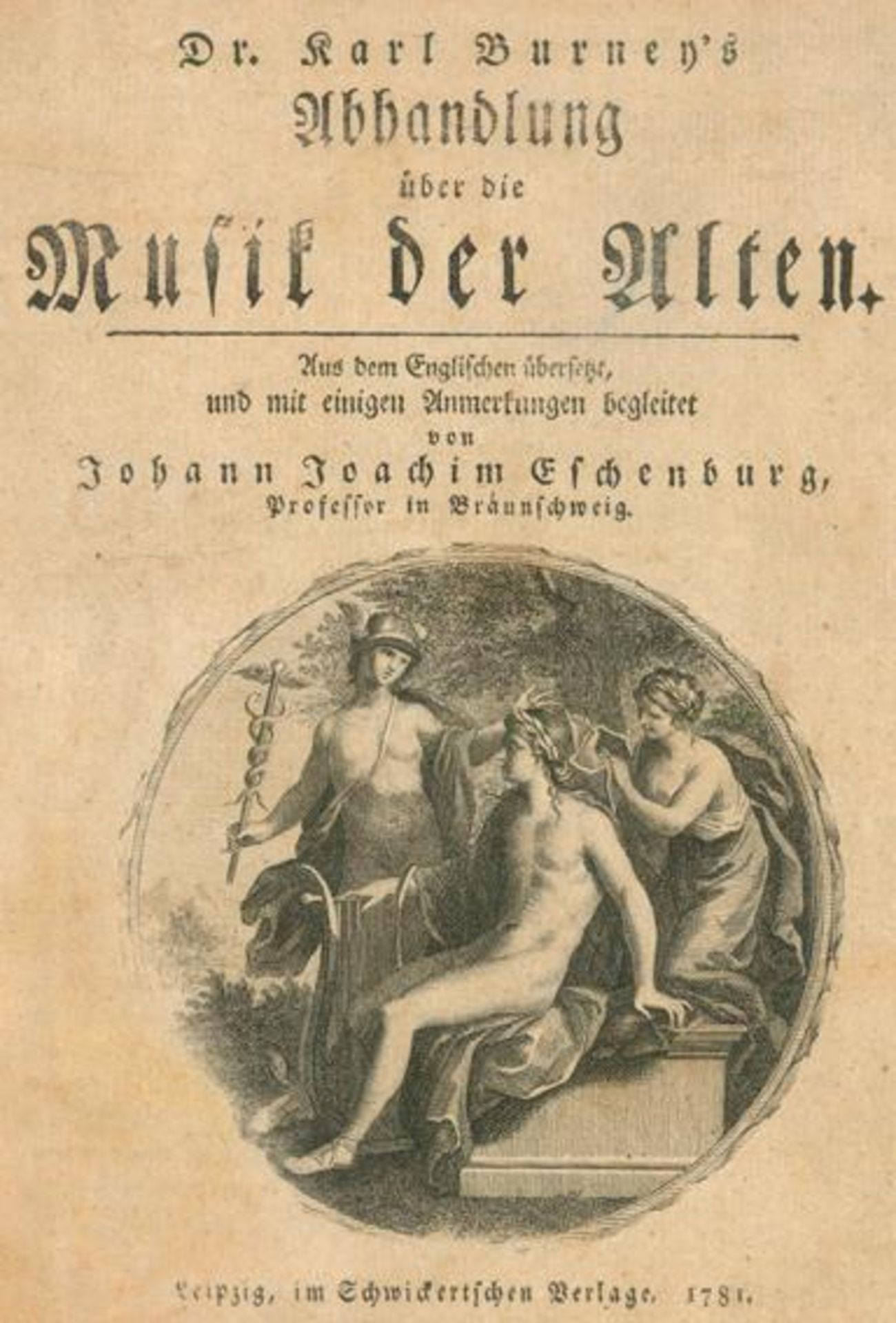 Burney,K.Abhandlung über die Musik der Alten. Lpz., Schwickert 1781. Kl.4°. Mit gest. Tvign. u.