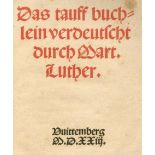 Luther,M.Das tauff buchlein verdeutscht durch Mart. Luther. Wittenberg, (M.Lotter d.J.) 1523. 11 nn.