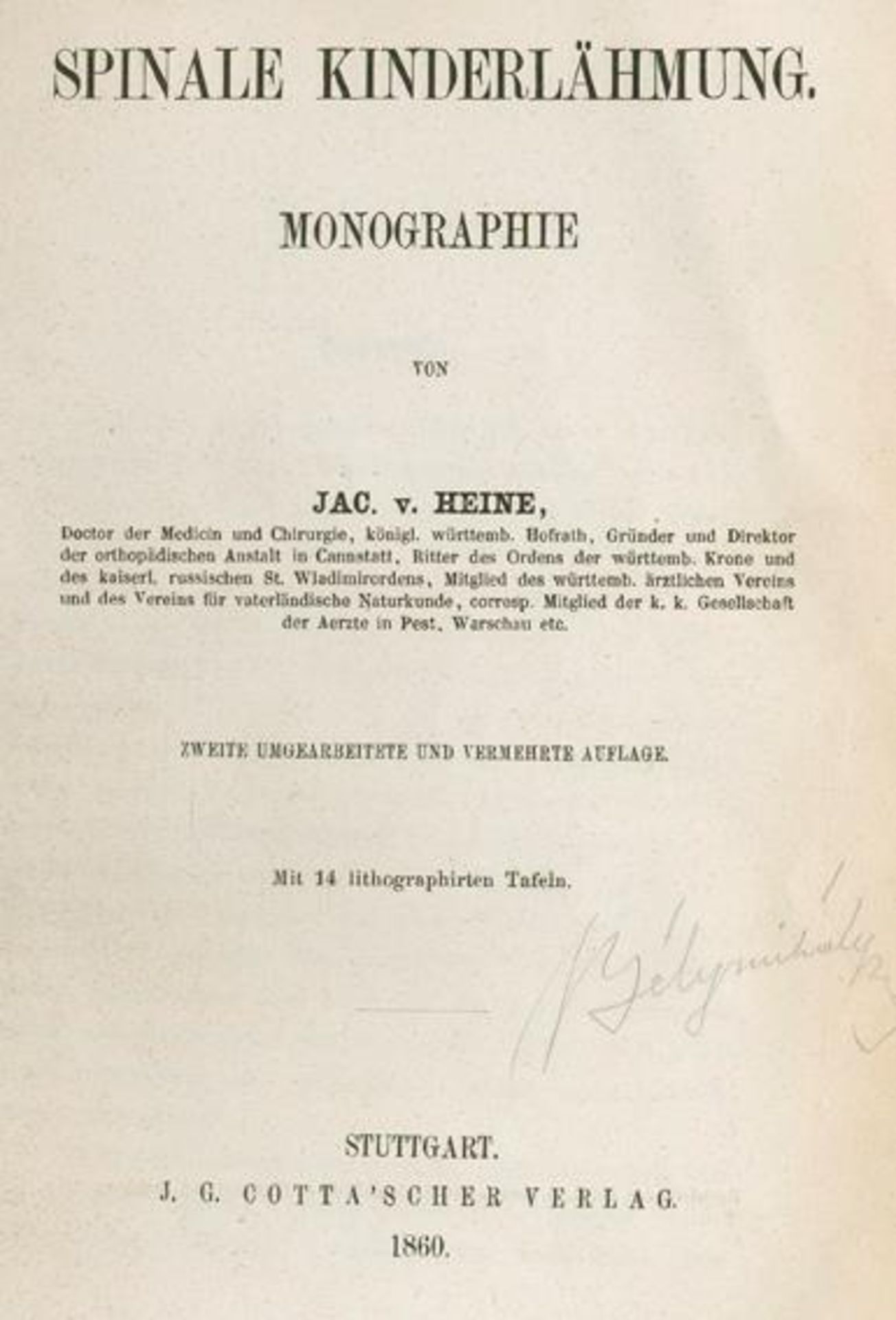 Heine,J.v.Spinale Kinderlähmung. Monographie. 2. umgearb. u. verm. Aufl. Stgt., Cotta 1860. Mit 14