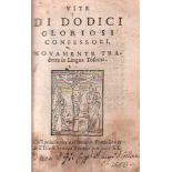 Sammelband. Vite di Dodicigloriosi confessori, novamente tradotte in Lingua Toscana. Co'l privilegio