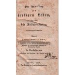 Philosophie. Fichte, Johann Gottlieb.Die Anweisung zum seeligen Leben, oder auch die Religionslehre,