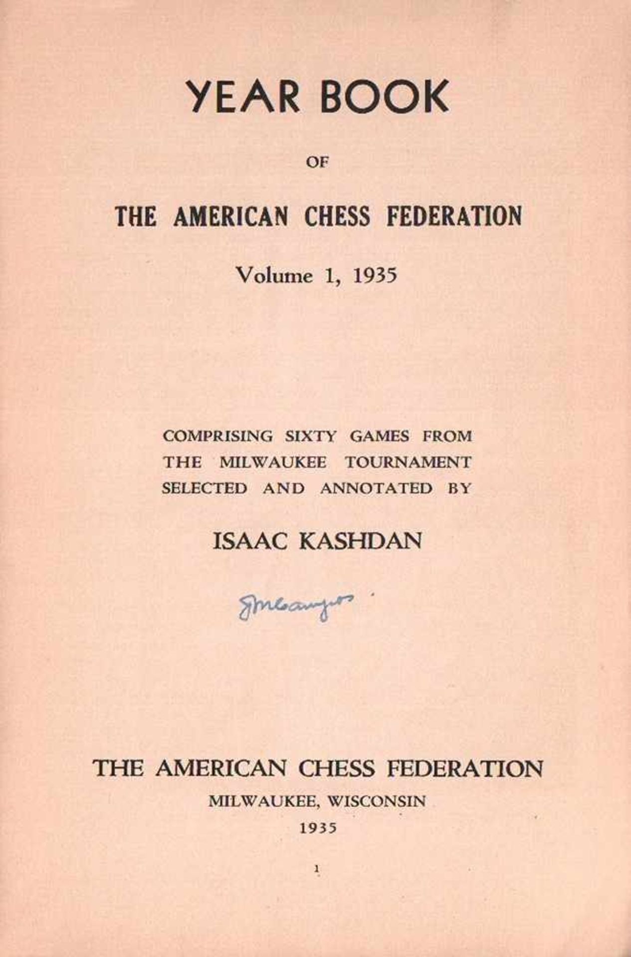 Milwaukee 1935.Year book of the American Chess Federation, Volume 1, 1935. Comprising sixty games