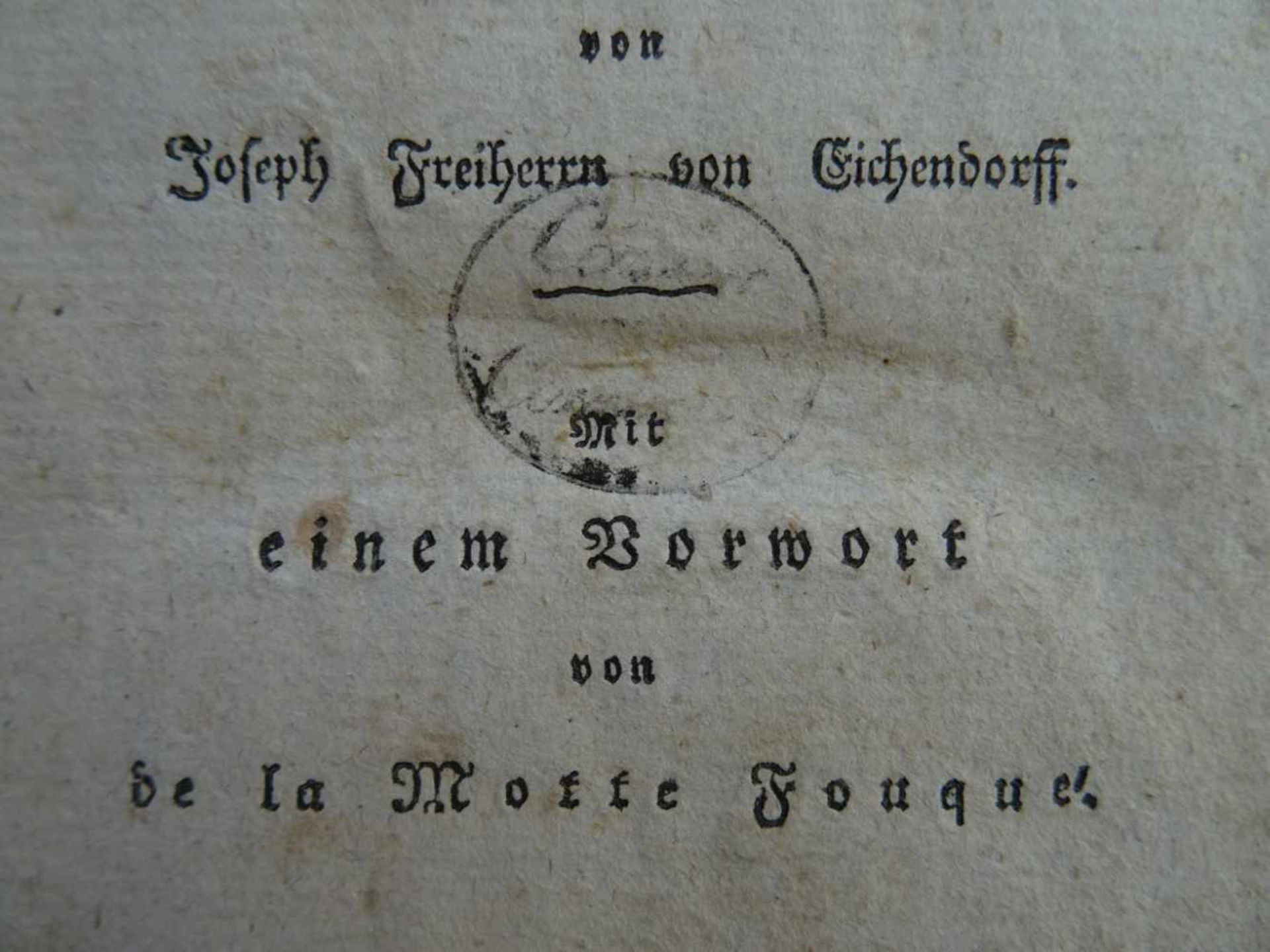 Eichendorff, J.v.Ahnung und Gegenwart. Ein Roman. Mit einem Vorwort von de la Motte Fouqué. - Bild 3 aus 8