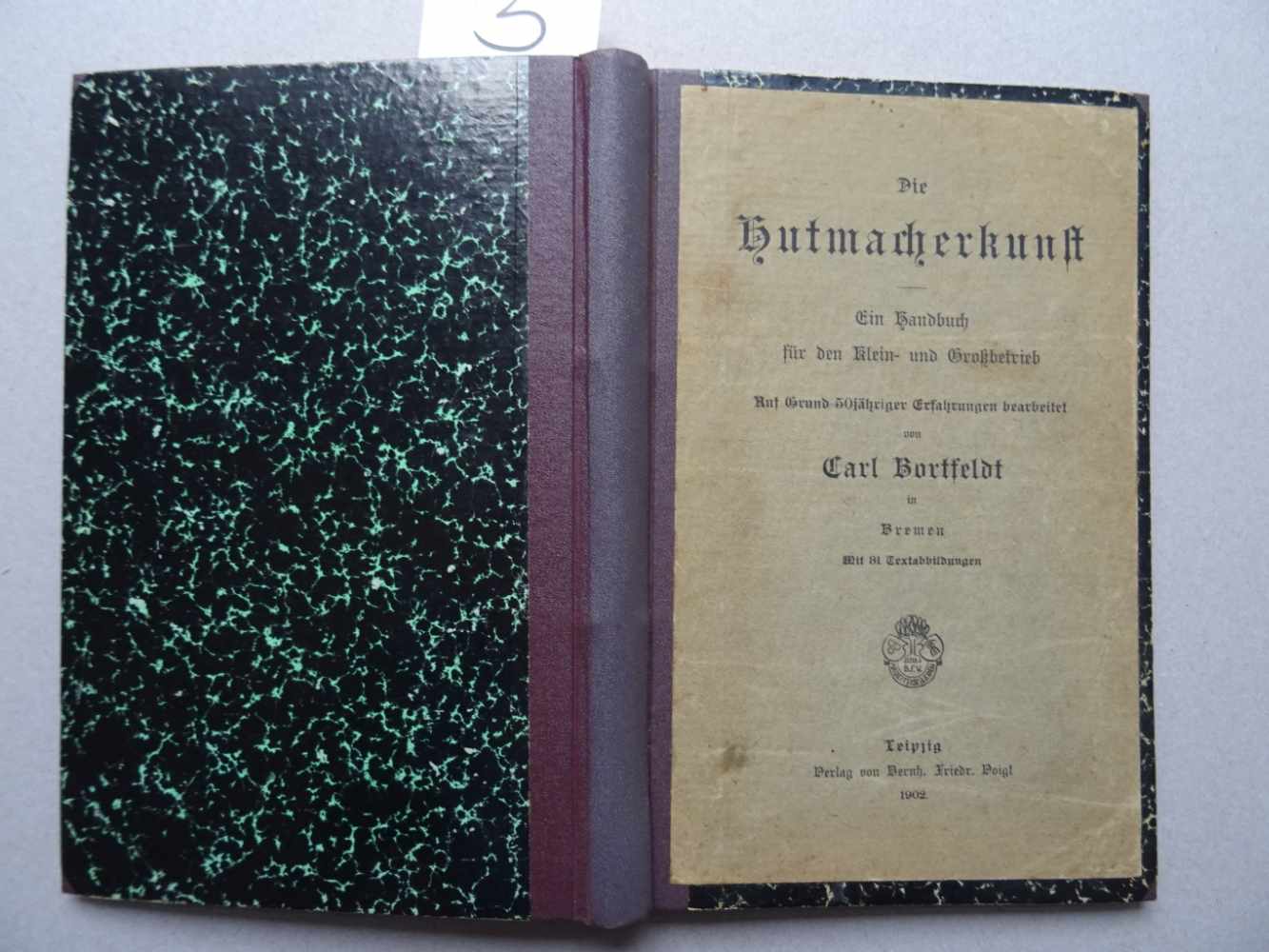Bortfeldt, C.Die Hutmacherkunst. Ein Handbuch für den Klein- und Großbetrieb. Auf Grund 50jähriger