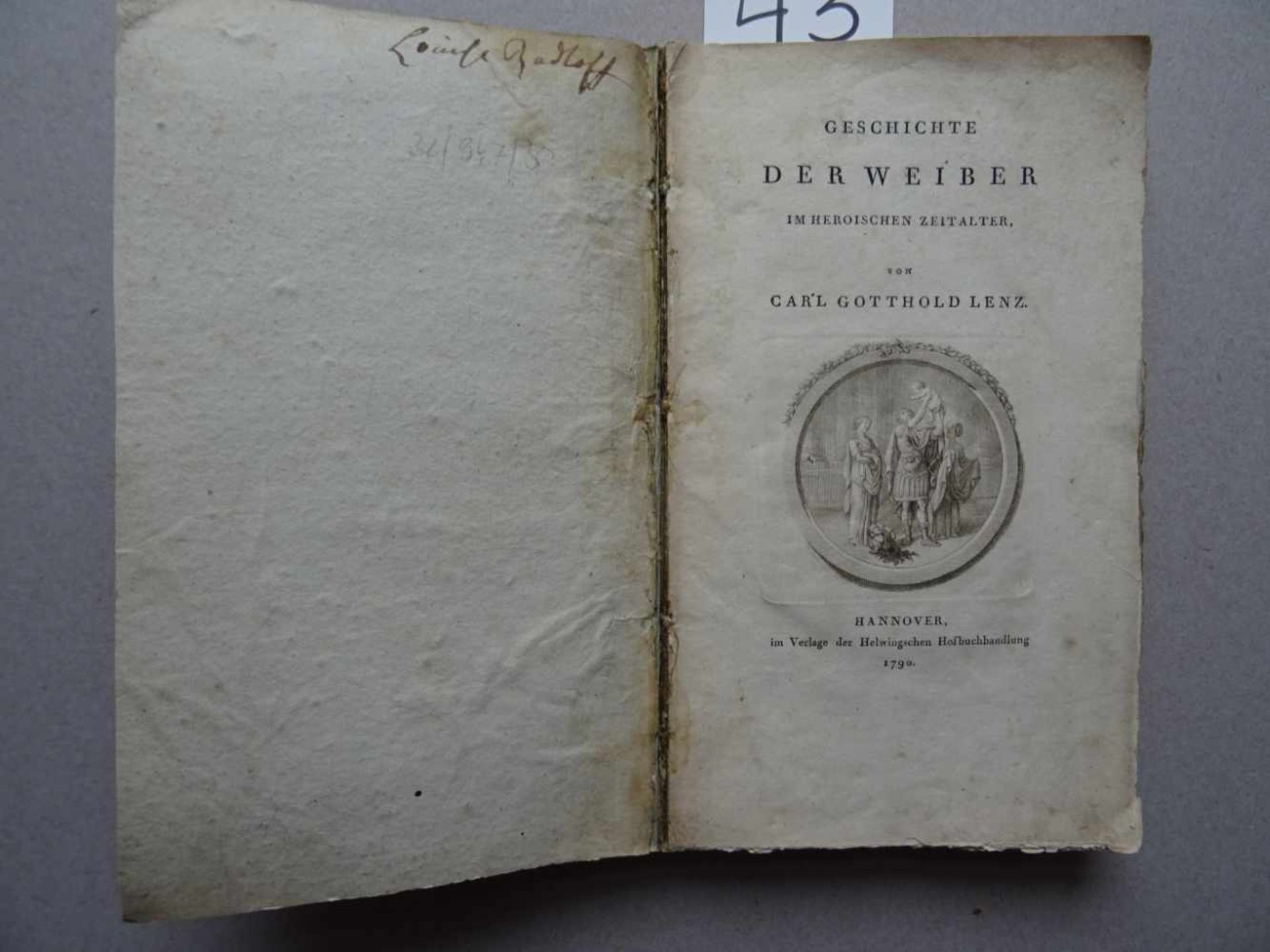 Lenz, C.G.Geschichte der Weiber im heroischen Zeitalter. Hannover, Helwing, 1790. 232 S. Mit