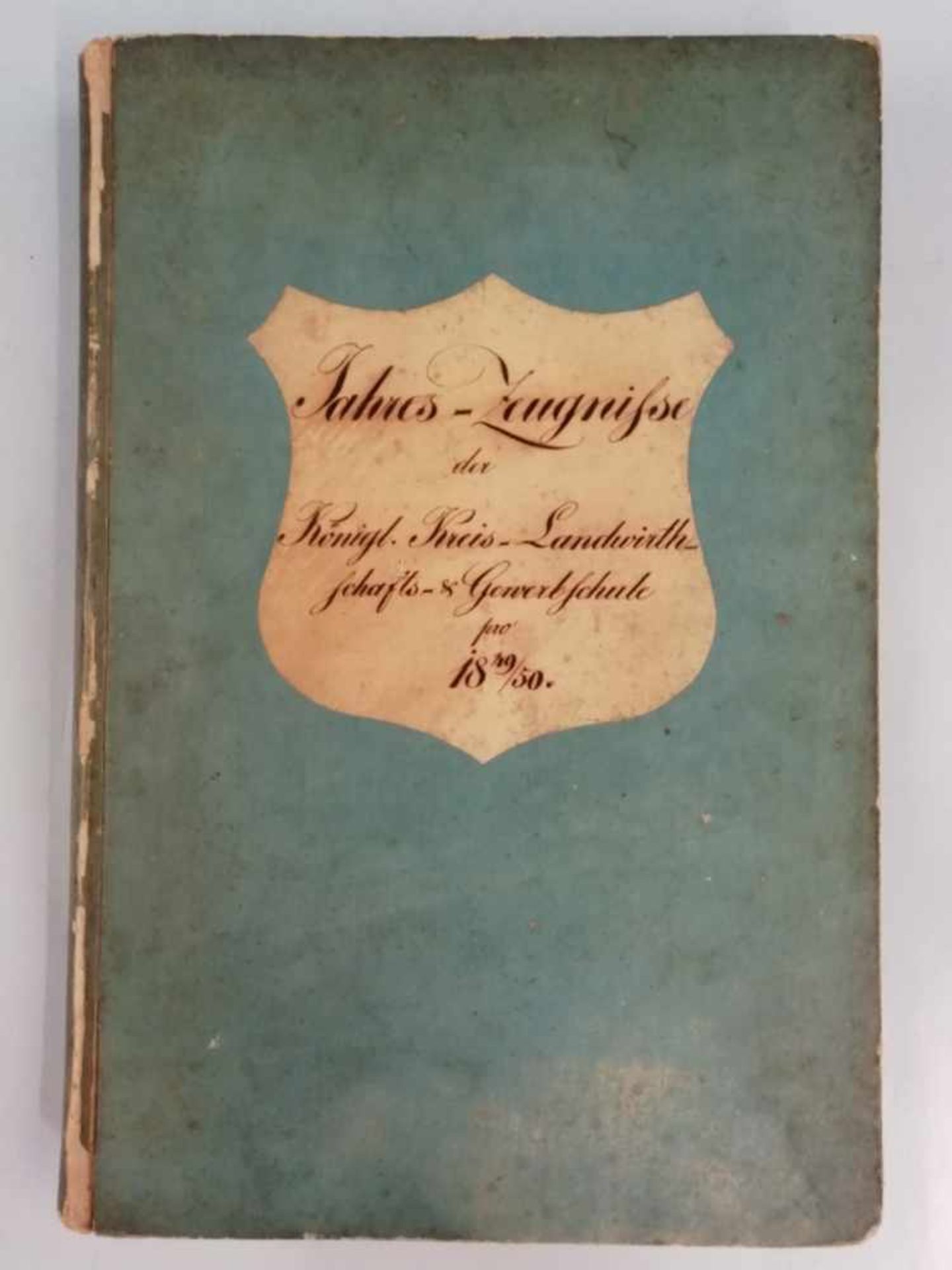 Buch Jahres-Zeugnisse Münchender Königl. Kreis-Landwirthschafts- & Gewerbeschule, Schuljahr 1849/50,