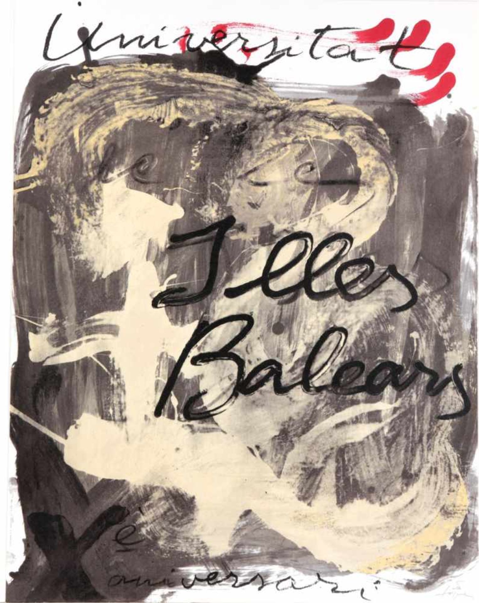 Tàpies, AntoniBarcelona 1923 - 2012 Plakat: Universitat Illes Baleares aniversari, 1988.-