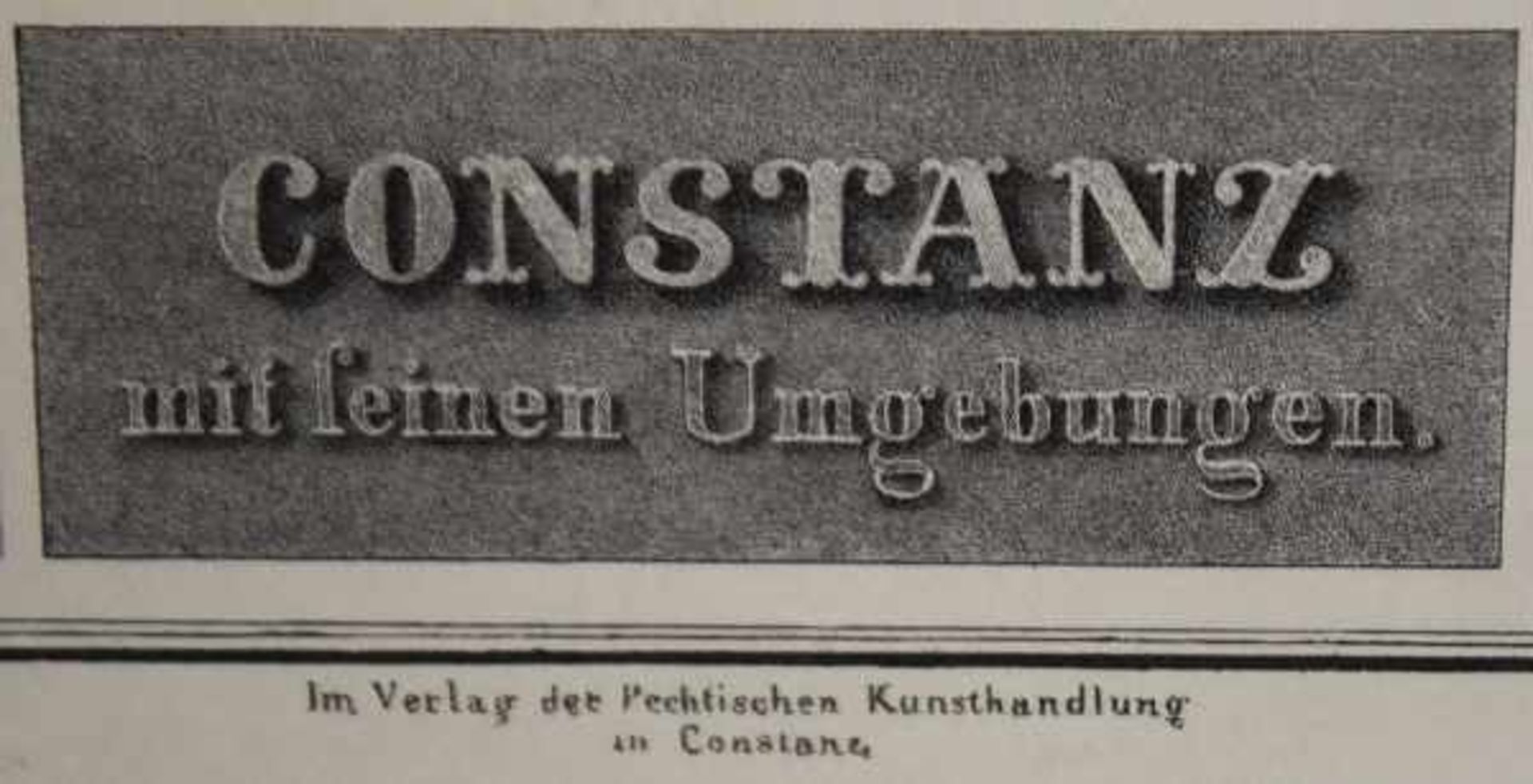 ANSICHT "Konstanz", mit seinen Umgebungen, Souvenirblatt mit großer Ansicht von Konstanz und 15