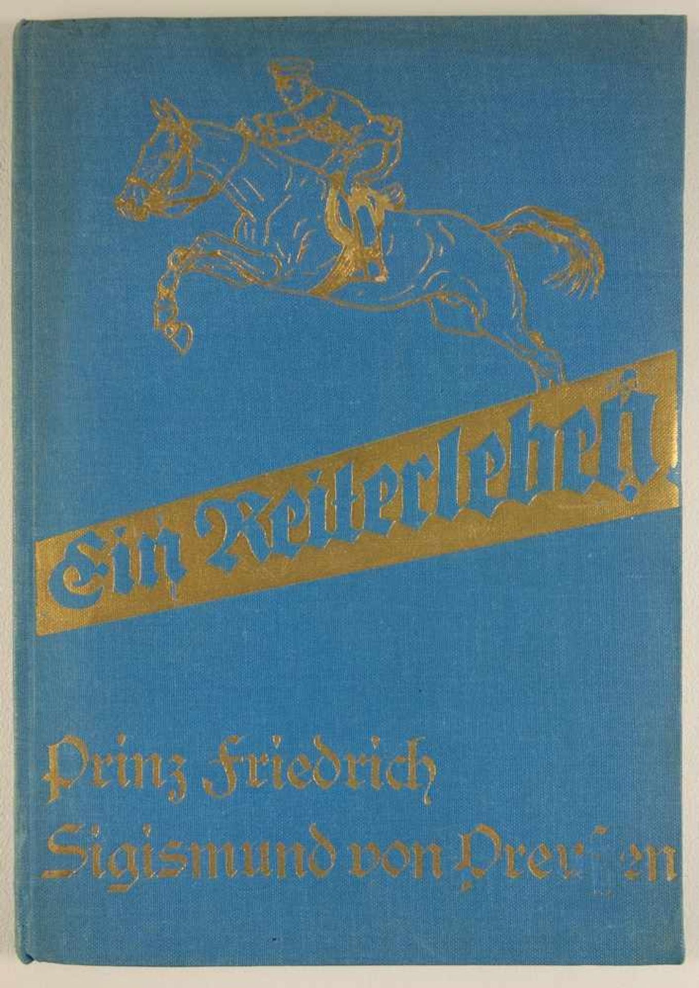 Ein Reiterleben - Prinz Friedrich Sigismund von Preussen, von Franz v.Hertzberg-Schöneiche, Verlag