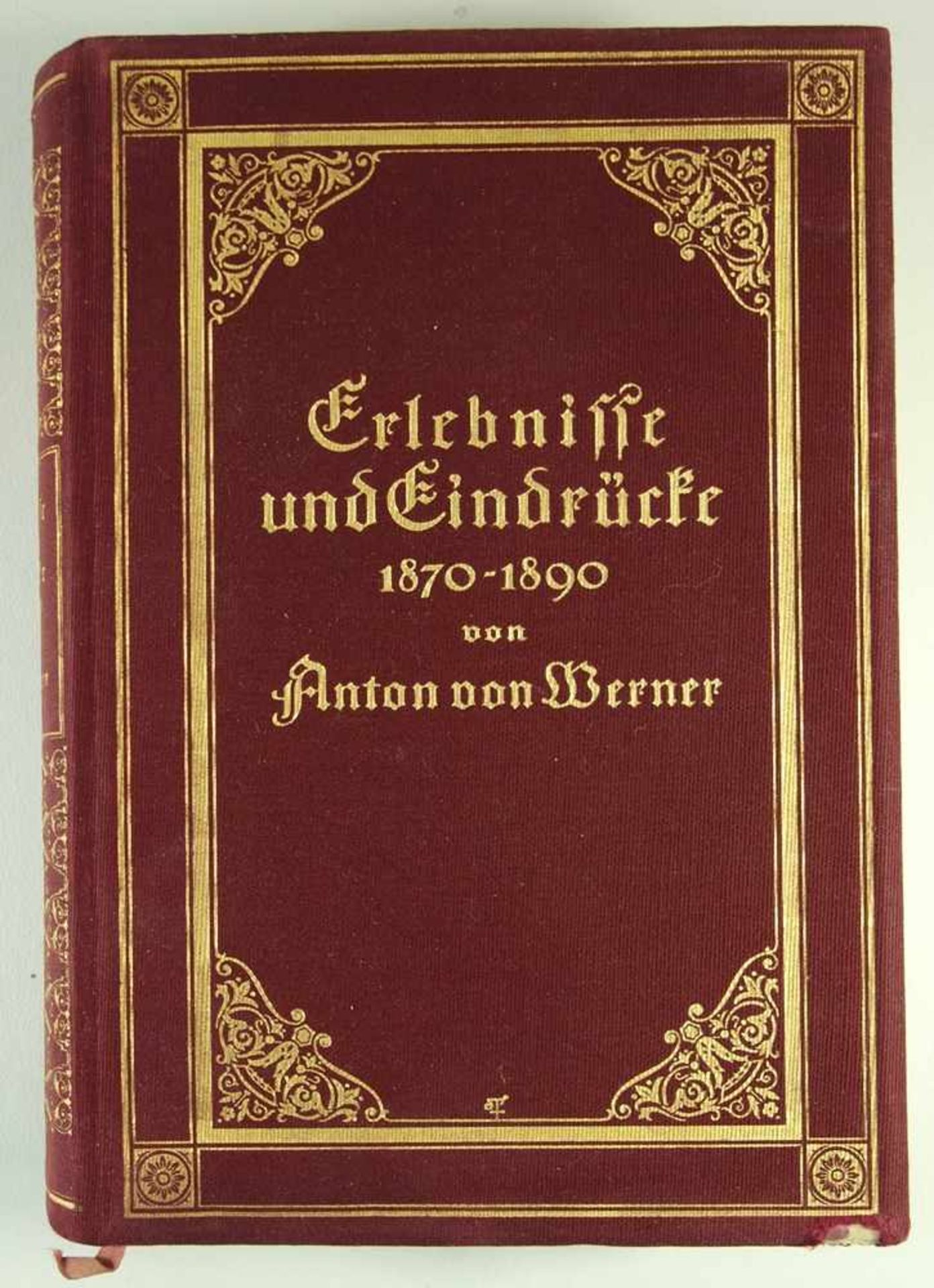 Anton von Werner, Erlebnisse und Eindrücke 1870 - 1890, Berlin 1913, verlegt bei Ernst Siegfried