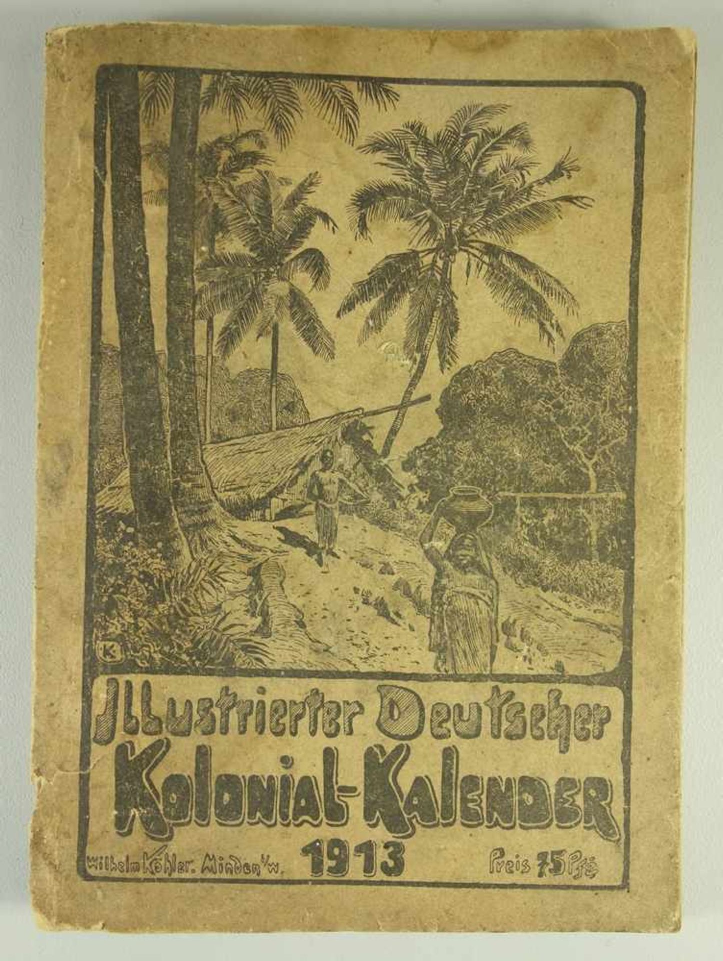 Illustrierter Deutscher Kolonial-Kalender 1913, redigiert von Major Strantz, 5.Jahrgang, Minden in