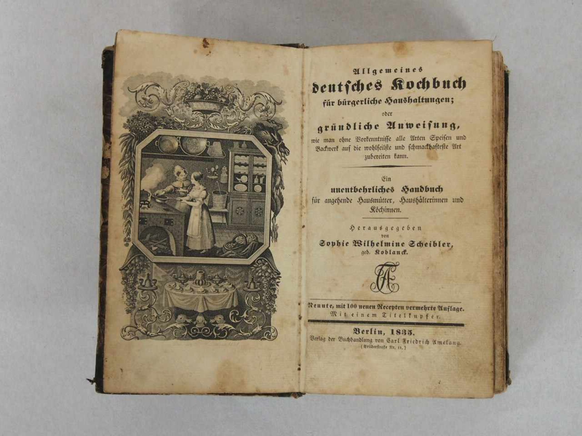 SCHEIBLER, Sophie WilhelmineAllgemeines deutsches Kochbuch9. Auflage, Berlin 1835 (