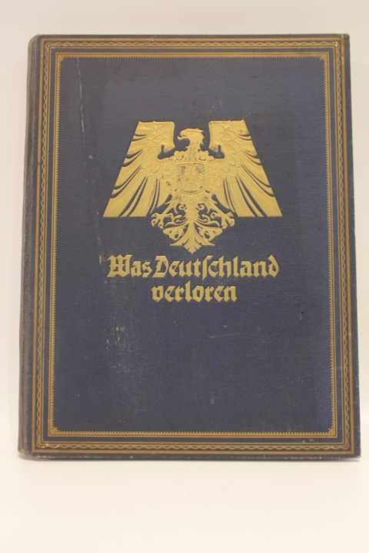 Was Deutschland verloren2 Teile in einem BandDeutscher NationalverlagBerlin und München