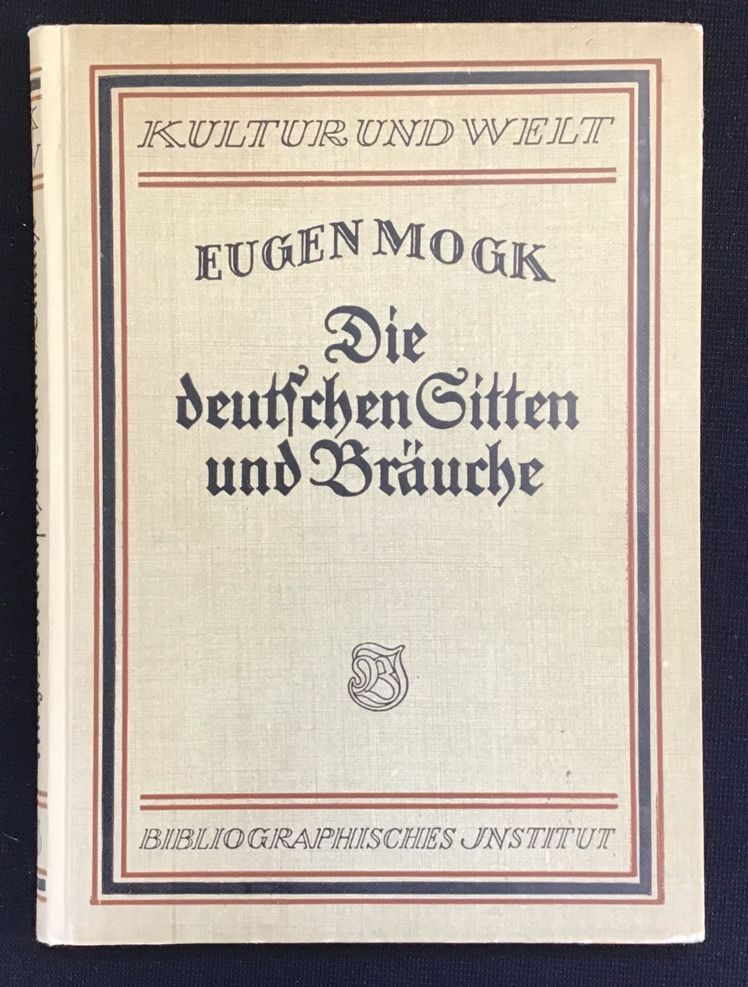 "Die deutsche Sitten und Bräuche" Eugen Mogk, Bibliographisches Institut Leipzig und Wien 1921,