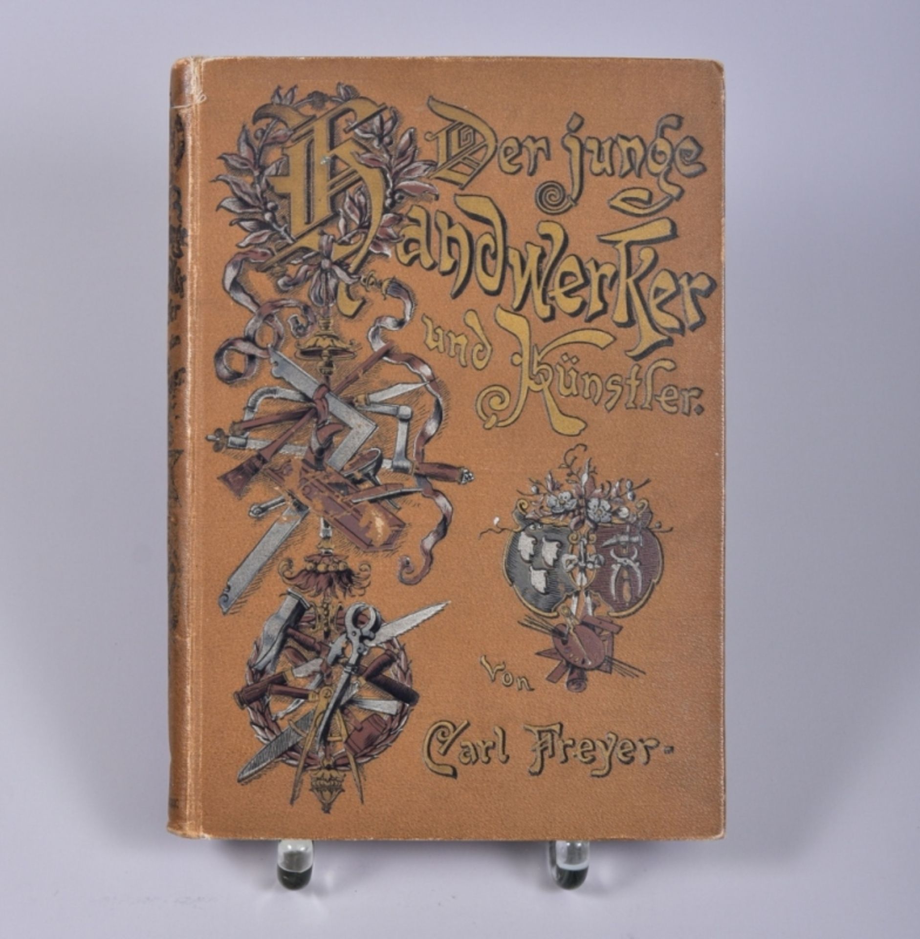 " Der junge Handwerker und Künstler" v. Carl Freyer, Verl. O. Spamer, Lpz., 1894, Anleitung zur