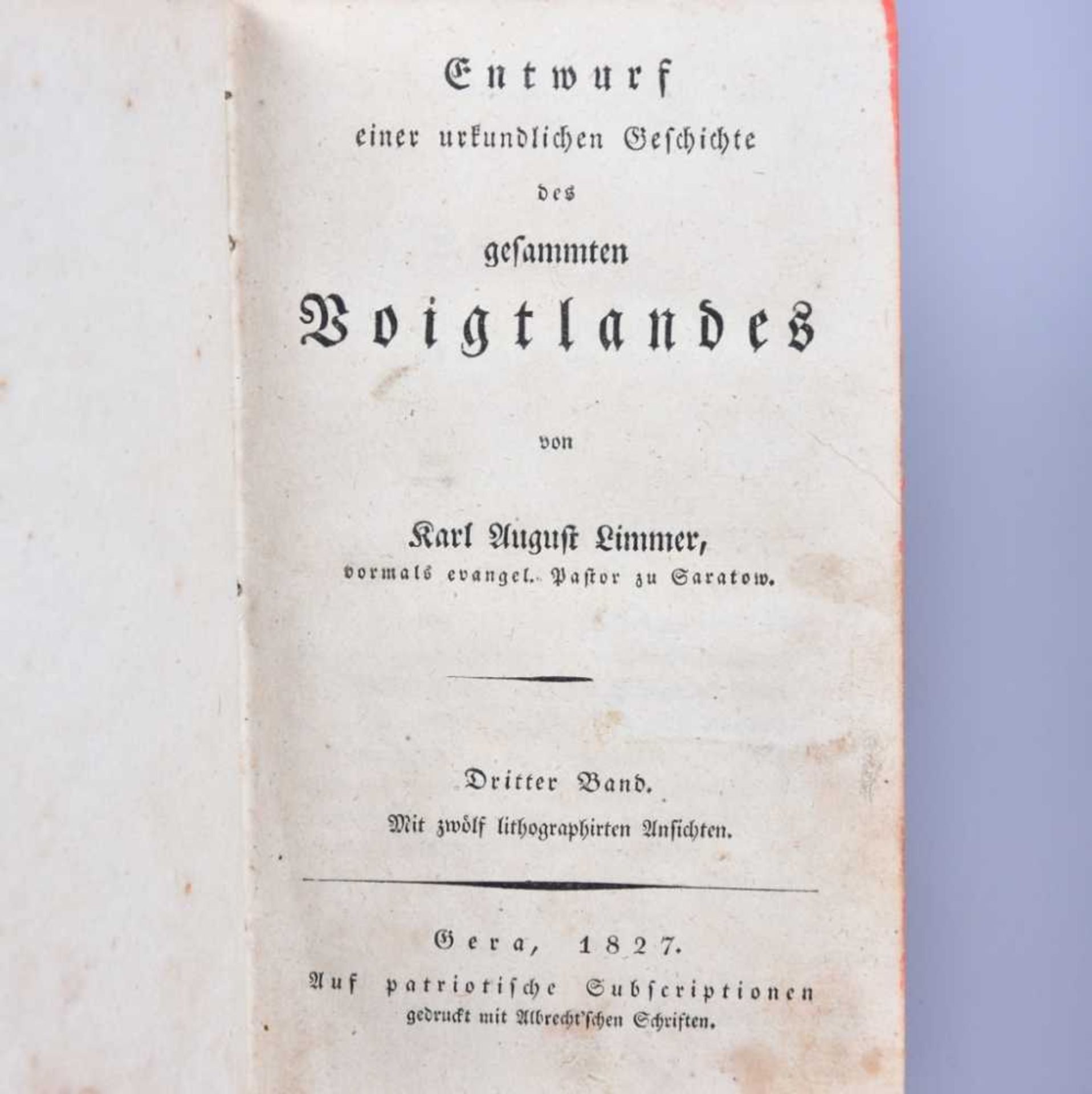 ,, Entwurf einer urkundlichen Geschichte des gesammten Voigtlandes", Karl August Limmer, 3. Band,