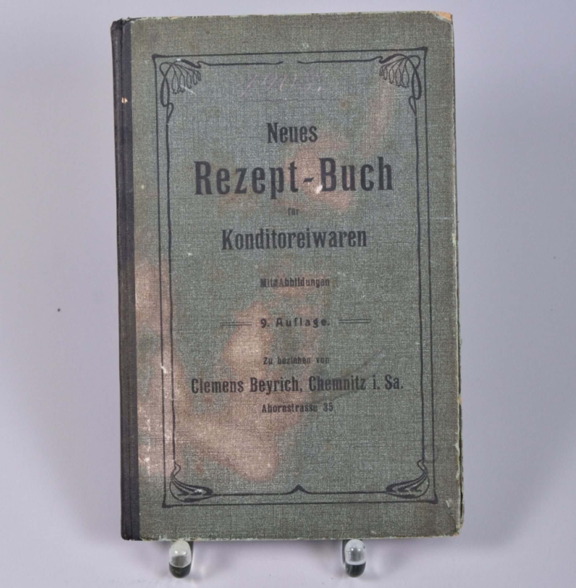 "Neues Rezeptbuch f. Konditoreiwaren" Clemens Beyrich Konditor Cemnitz,1908, prämiert und