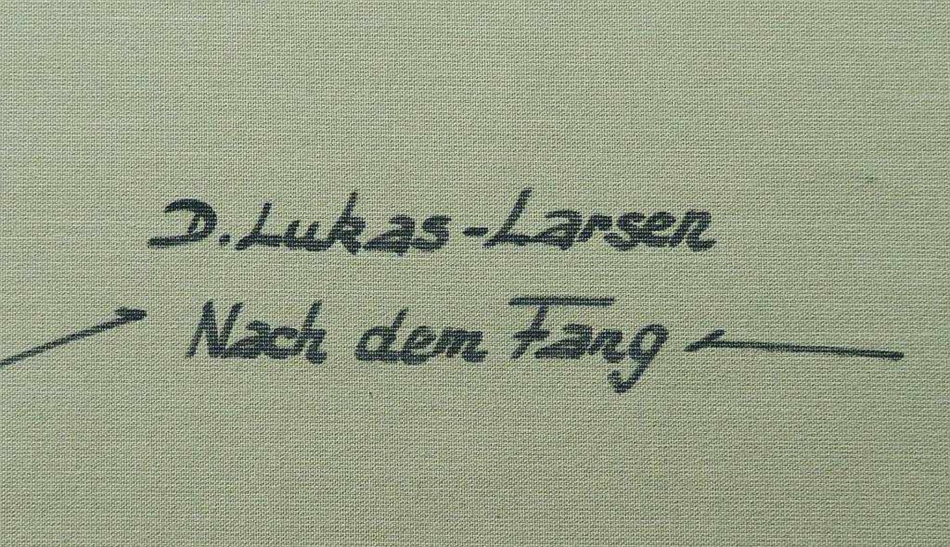 LUKAS-LARSEN, Dieter.LUKAS-LARSEN, Dieter. 1936 Stolp - 2001 Pommern. "Nach dem Fang". Ankunft des - Bild 5 aus 6