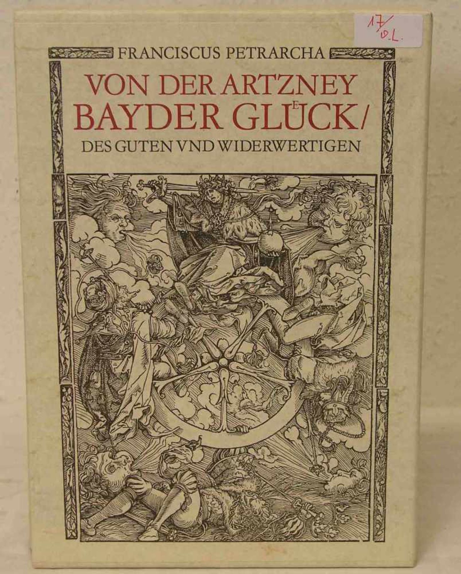 Franciscus Petrarcha: "Von der Artzney Bayder Glück des Guten und Widerwertigen".Faksimile der