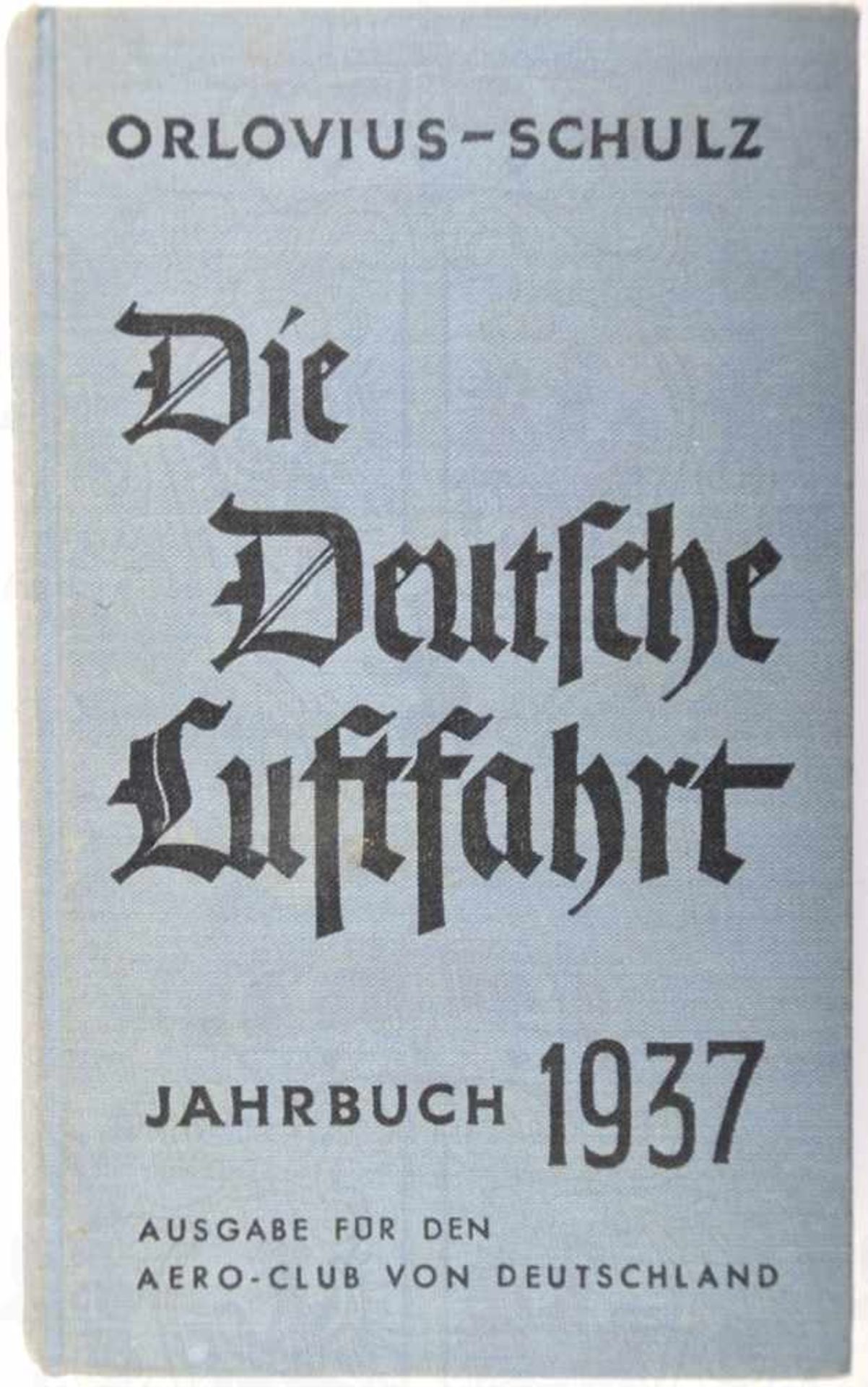 DIE DEUTSCHE LUFTFAHRT, „Jahrbuch 1937“, H. Orlovius/R. Schulz, Frankfurt/M., 320 S., zahlr. Abb.,