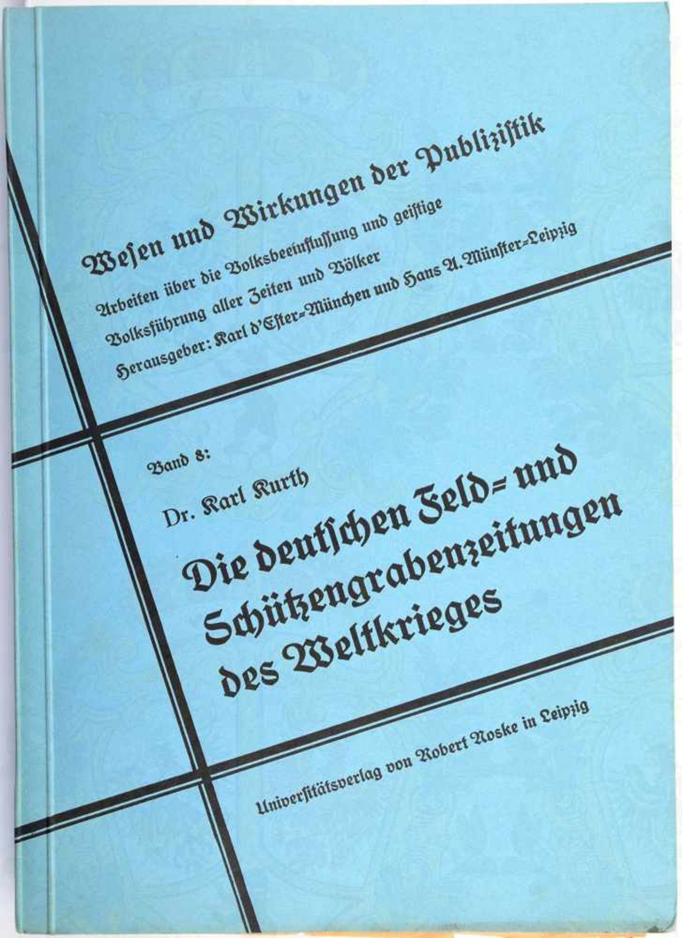 DIE DEUTSCHEN FELD- UND SCHÜTZENGRABENZEITUNGEN „des Weltkrieges“, Dr. K. Kurth, Leipzig 1937, 264
