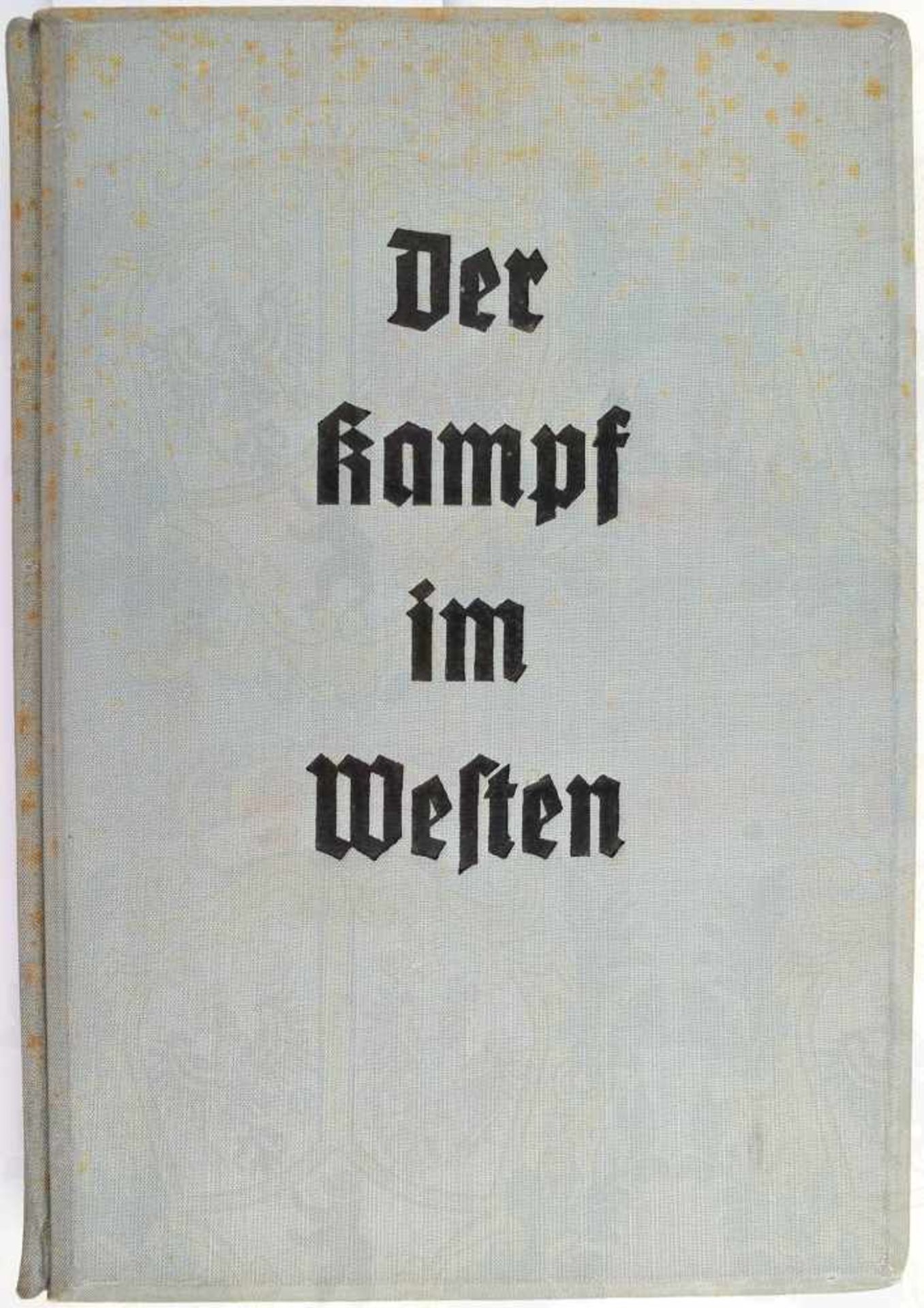 DER KAMPF IM WESTEN, Bd. II von „Die Soldaten des Führers im Felde“, Raumbild-Verlag Schönstein,