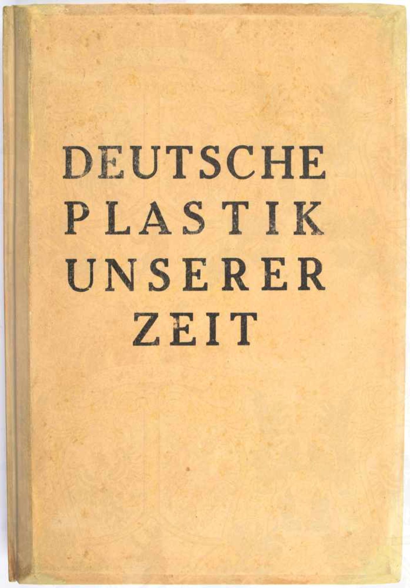 DEUTSCHE PLASTIK UNSERER ZEIT, Verlag Schönstein, München 1942, kpl. mit 135 Bildern, 118 Textseiten