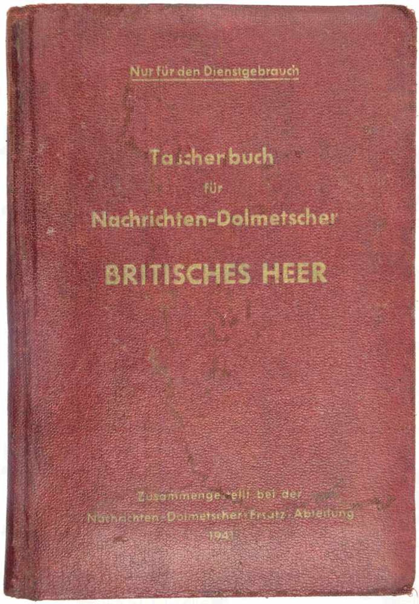 TASCHENBUCH FÜR NACHRICHTEN-DOLMETSCHER „Britisches Heer“, 1941, Hrsg. Nachr.-Dolmetscher-Ers.-Abt.,